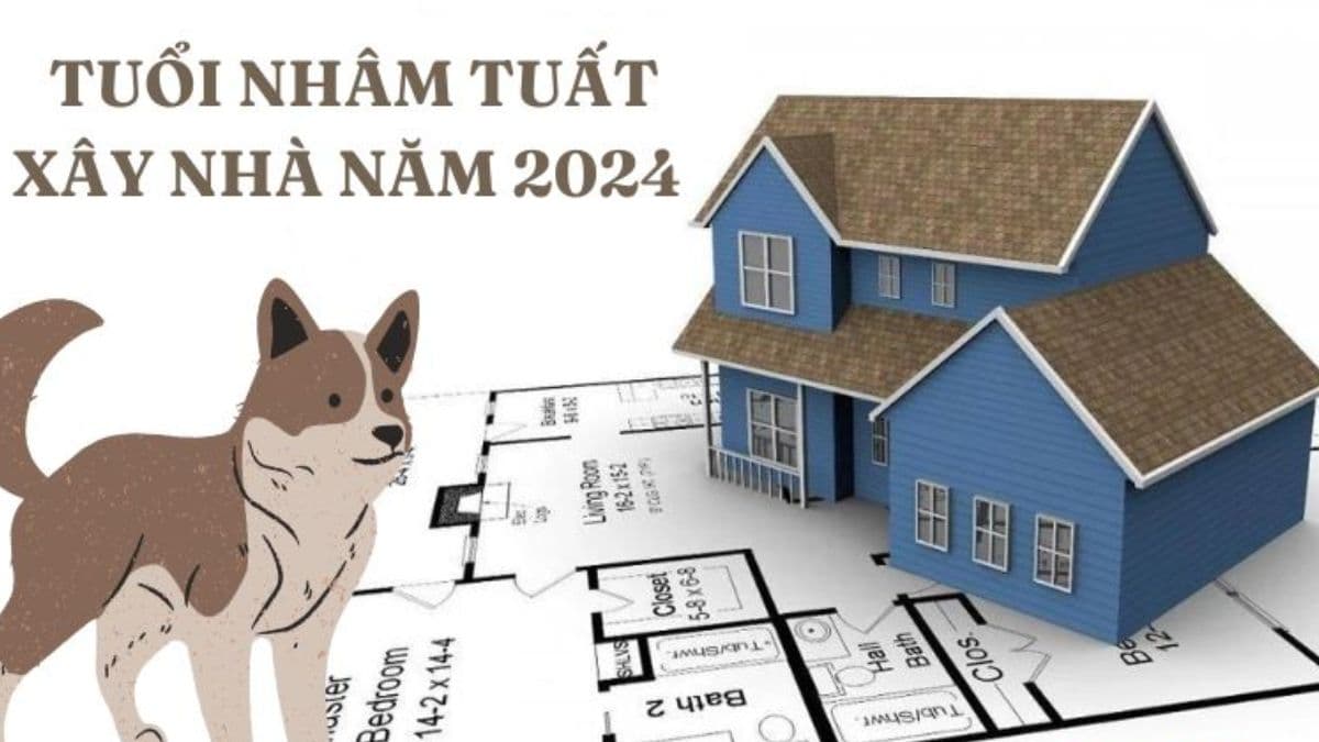 Tuổi Nhâm Tuất xây nhà năm 2024 tháng nào tốt nhất